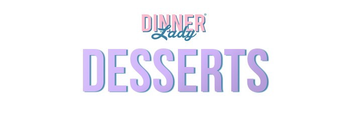 Desserts